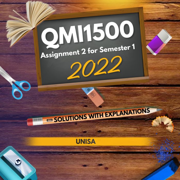 QMI1500 Assignment 2 Semester 1 2022 (Questions and Answers)(To be used as a guideline only)