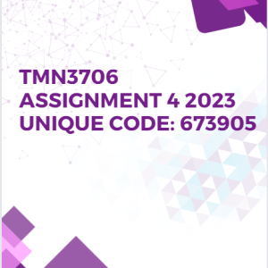 TMN3706 Assignment 4 2023 Answers (673905) Due Date: 11 September 2023
