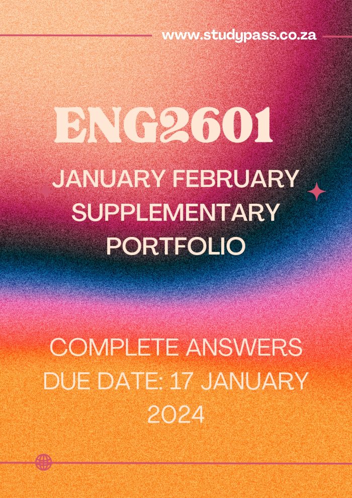 ENG2601 January February Portfolio 2024 Supplementary Portfolio Due Date: 17 January 2024 (COMPLETE AND ACCURATE ANSWERS)