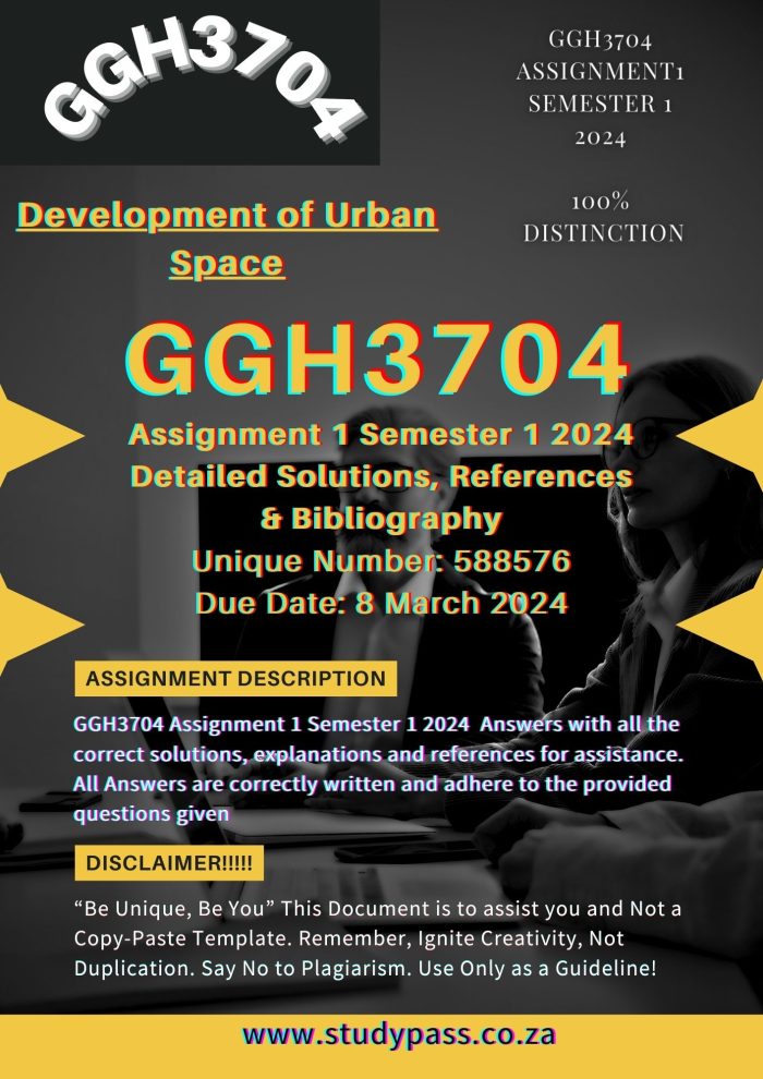 GGH3704 Assignment 1 Semester 1 2024 - Detailed Solutions, References and Bibliography - Unique Number: 588576 (Due Date: 8 March 2024) 🌟🌟🌟🌟🌟