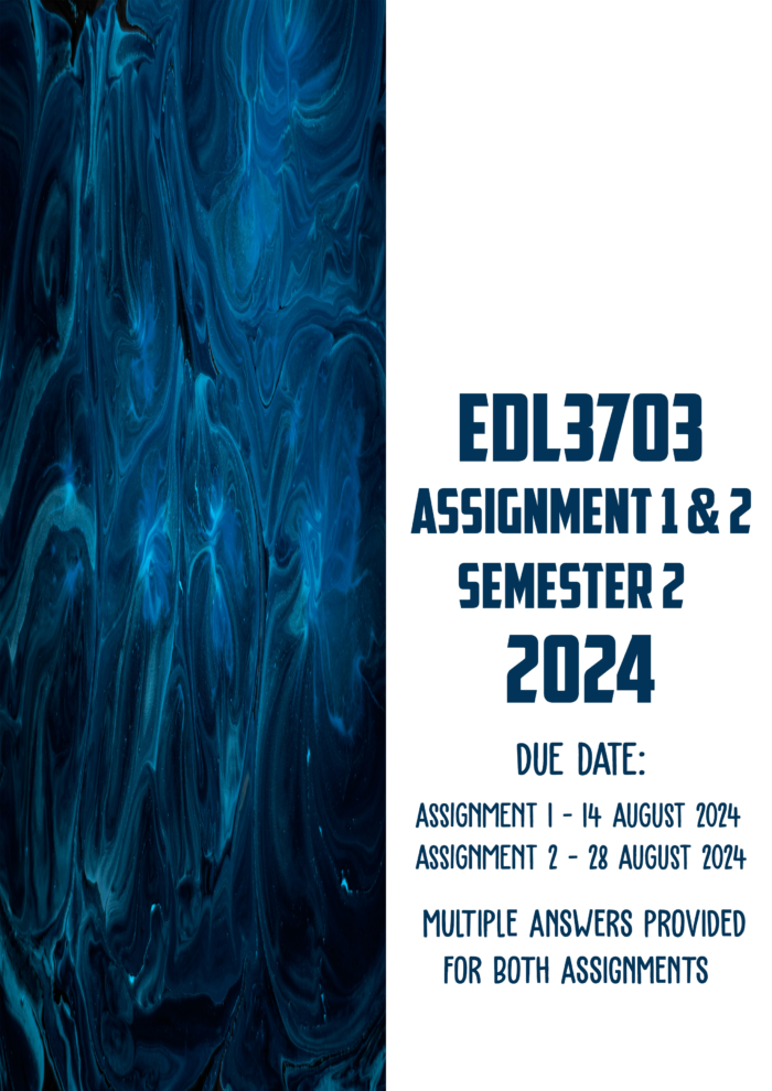 EDL3703 Assignment 1 & 2 Semester 2 2024 | Due 14 and 28 August 2024