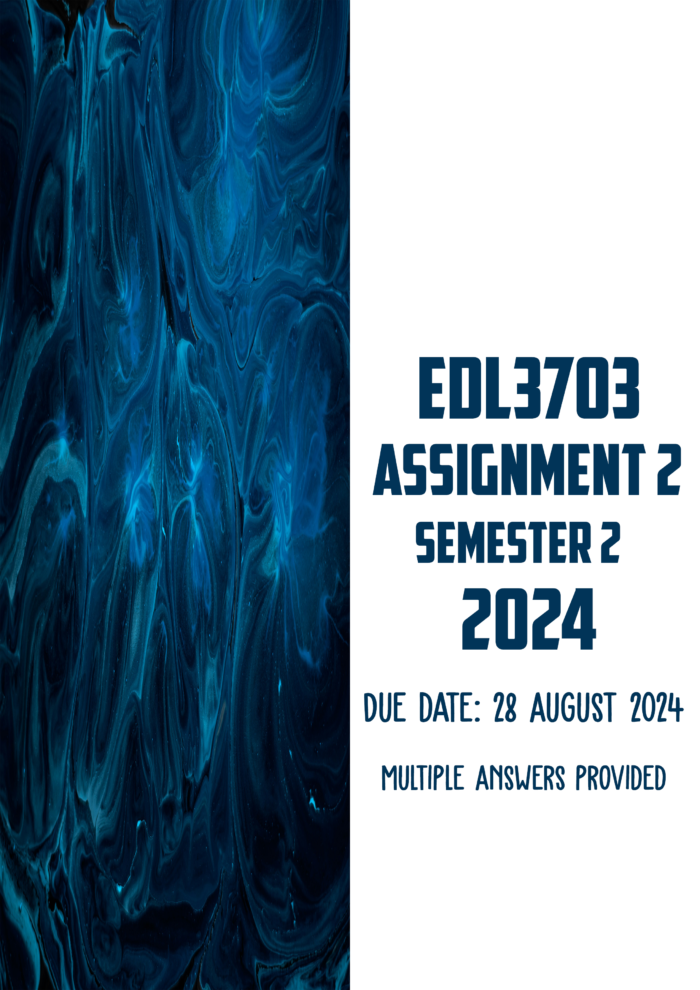 EDL3703 Assignment 2 Semester 2 2024 | Due 28 August 2024