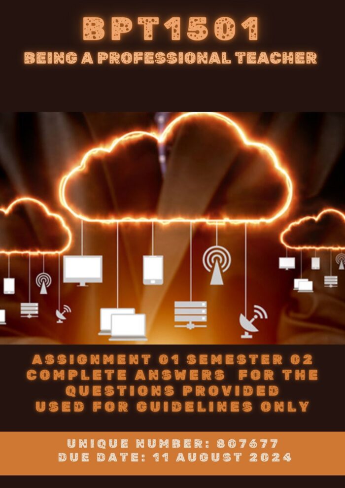 BPT1501 Assignment 1 Semester 2 2024 Complete Answers for the Questions Provided {DUE DATE: 11 AUGUST 2024}