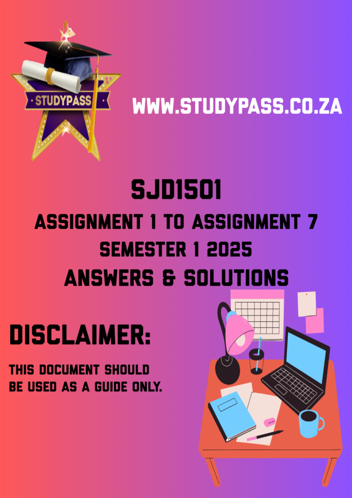 SJD1501 ASSIGNMENT PACK 2025 (ASSIGNMENT 1 TO ASSIGNMENT 7) - ALL ASSIGNMENTS FULLY ANSWERED