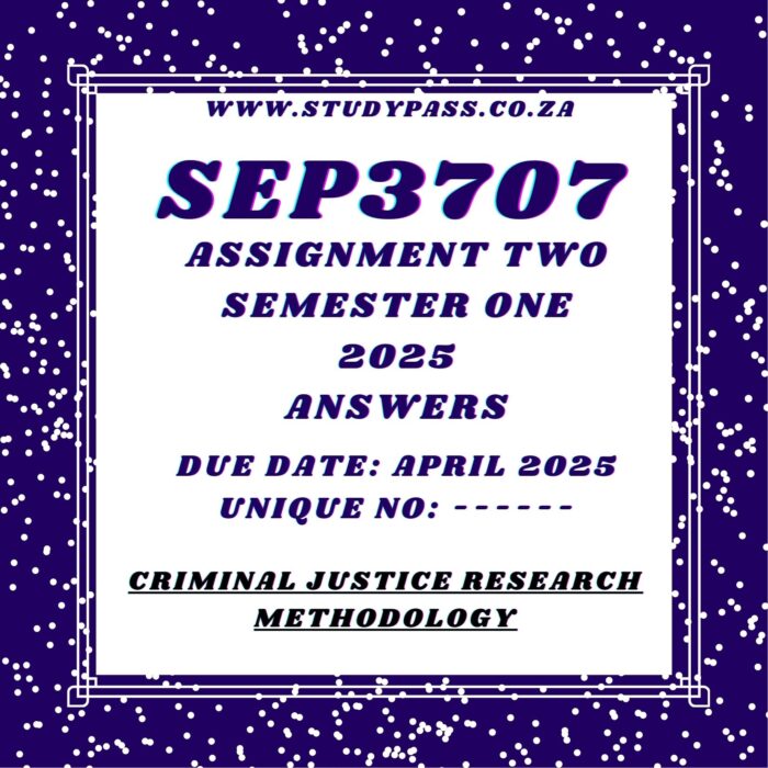 (SEP3707 ASSIGNMENT TWO SEMESTER ONE 2025 WELL-WRITTEN ANSWERS) DUE DATE: APRIL 2025