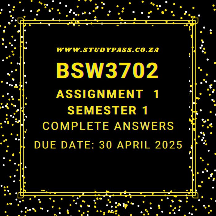 BSW3702 Assignment 1 2025 Complete Answers and References |Due Date 30 April 2025|