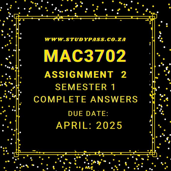 MAC3702 Assignment 2 Semester 1 2025 Complete Answers (Due Date: April 2025)