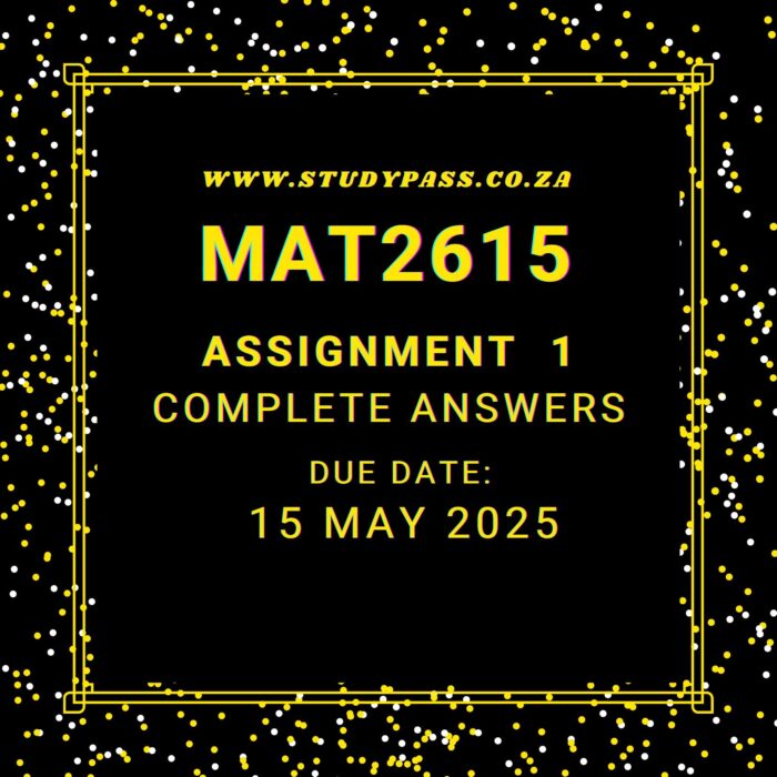 MAT2615 Assignment 1 Solutions |Due Date 15 May 2025|