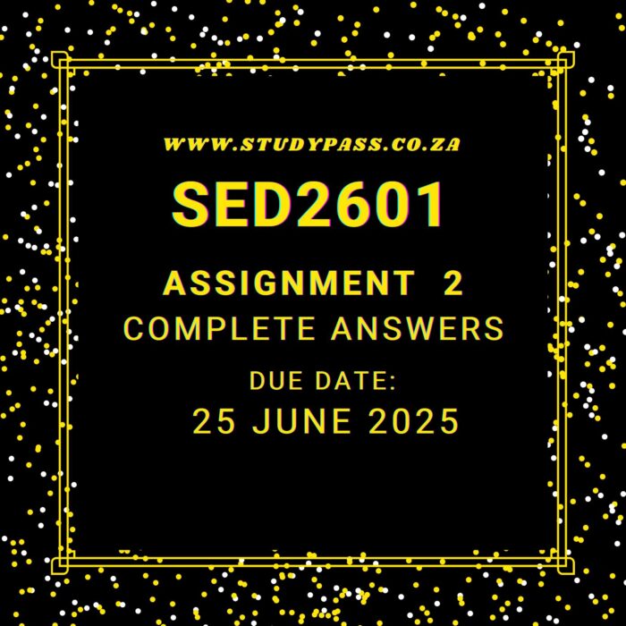 SED2601 ASSIGNMENT 2 2025 COMPLETE ANSWERS AND REFERENCES {DUE DATE : 25 JUNE 2025}