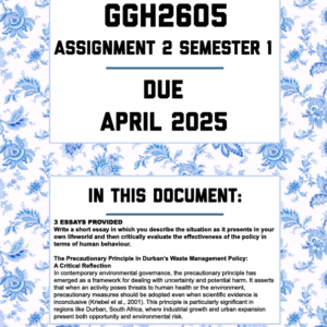 GGH2605 ASSIGNMENT 2 SEMESTER 1 2025 - 3 ESSAYS PROVIDED