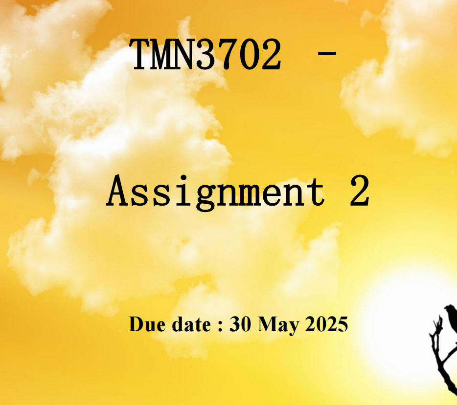 TMN3702 – Assignment 2 ALL QUESTIONS AND ANSWERS (Due date : 30 May 2025)