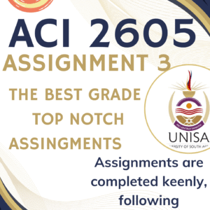 ACI2605 Assignment 3 (COMPLETE ANSWERS) 2025 - DUE 3 July 2025