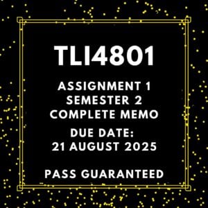 TLI4801 ASSIGNMENT 1 SEMESTER 2 2025 COMPLETE ANSWERS {DUE DATE 21 AUGUST 2025}