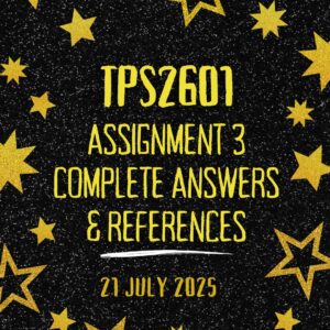 TPS2601 ASSIGNMENT 03 2025 COMPLETE ANSWERS |DUE DATE 21 JULY 2025| {StudyKing}