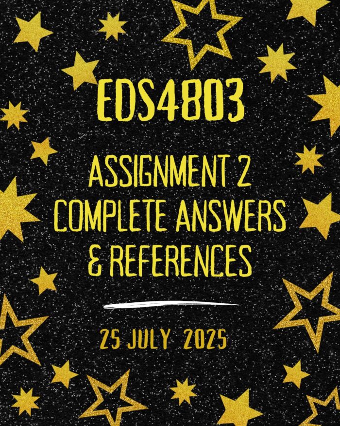 EDS4803 ASSIGNMENT 2 2025 ANSWERS DUE DATE 25 JULY 2025