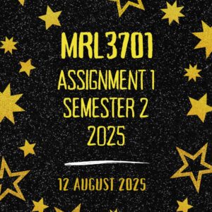 MRL3701 ASSIGNMENT 1 SEMESTER 2 2025 (DUE 12 AUGUST 2025)