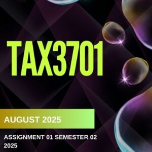 TAX3701 Assignment 1 Semester 2 2025 (Solutions) |Due Date August 2025|