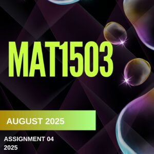 MAT1503 Assignment 4 2025 (Solutions) |Due Date August 2025|