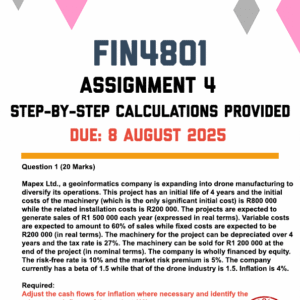 FIN4801 ASSIGNMENT 4 2025 - STEP-BY-STEP CALCULATIONS PROVIDED (DUE 8 AUGUST 2025)