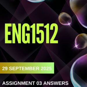 ENG1512 ASSIGNMENT 3 2025 ANSWERS, EXPLANATIONS & REFERENCES (DUE DATE 29 SEPTEMBER 2025)