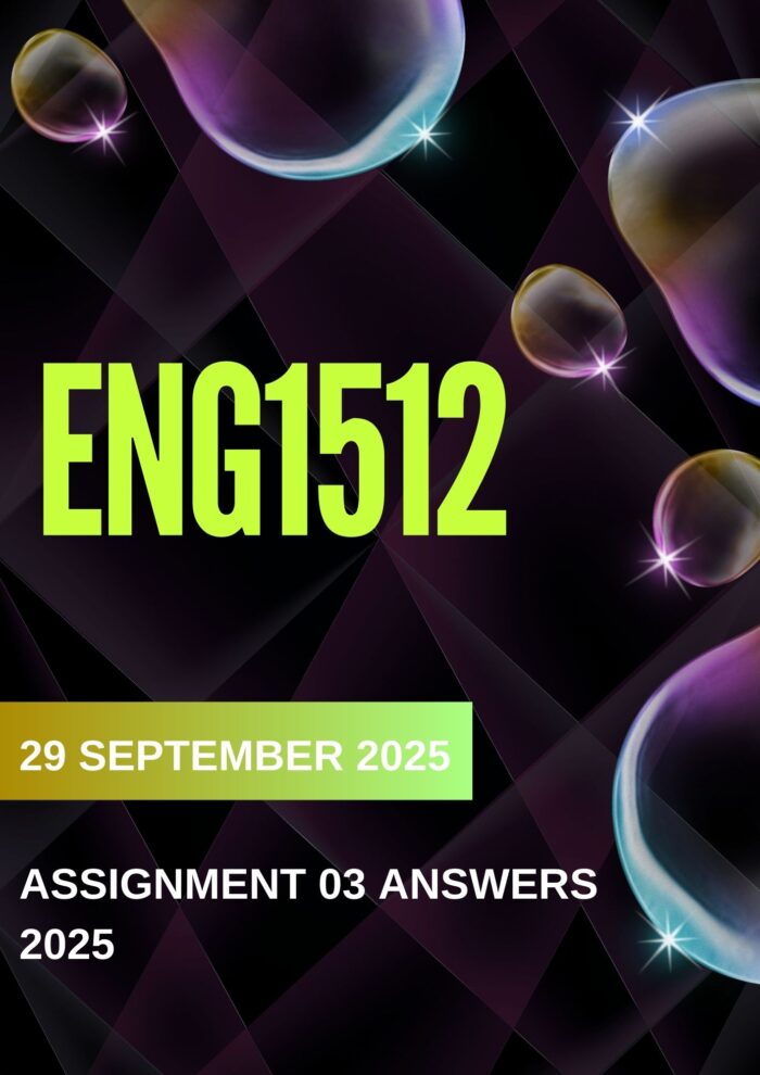 ENG1512 ASSIGNMENT 3 2025 ANSWERS, EXPLANATIONS & REFERENCES (DUE DATE 29 SEPTEMBER 2025)