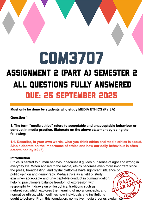 COM3707 ASSIGNMENT 2 (PART A - MEDIA ETHICS) SEMESTER 2 2025 - FULLY ANSWERED (DUE 25 SEPTEMBER 2025)
