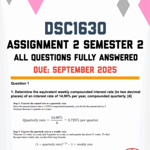 DSC1630 ASSIGNMENT 2 SEMESTER 2 2025 - STEP-BY-STEP CALCULATIONS PROVIDED (DUE SEPTEMBER 2025)