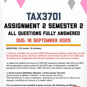 TAX3701 ASSIGNMENT 2 SEMESTER 2 2025 - FULLY ANSWERED (DUE 18 SEPTEMBER 2025)