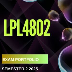 LPL4802 EXAM PORTFOLIO SEMESTER 2 2025 (DUE DATE OCTOBER 2025)