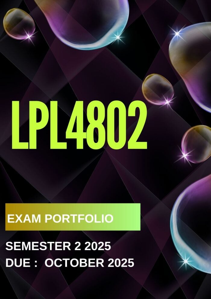 LPL4802 EXAM PORTFOLIO SEMESTER 2 2025 (DUE DATE OCTOBER 2025)