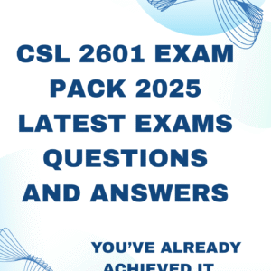 CSL2601 EXAM PACK 2025 UPDATED QUESTIONS AND ANSWERS.RECENT WITH MANY MORE QUESTIONS TO STUDY ,WELL EXPLAINED ANSWERS.