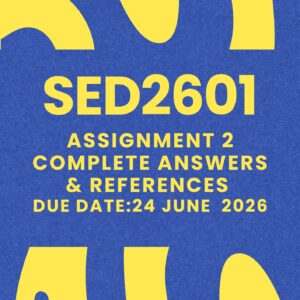 SED2601 ASSIGNMENT 2 2026 ANSWERS & REFERENCES {DUE DATE 24 JUNE 2026}