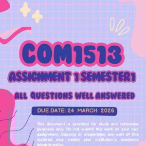 COM1513 ASSIGNMENT ONE SEMESTER ONE 2026 (ANSWER GUIDELINES) - DUE DATE 24 MARCH 2026