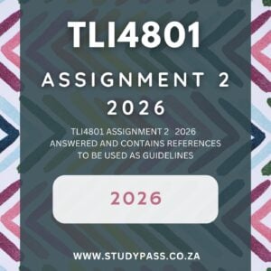 TLI4801 ASSIGNMENT 2 SEMESTER 1 2026 - GUIDED ANSWERS (DUE APRIL 2026)