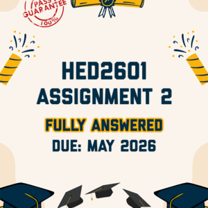 HED2601 ASSIGNMENT 2 2026 - FULLY ANSWERED (DUE MAY 2026)