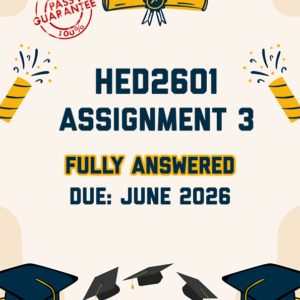 HED2601 ASSIGNMENT 3 2026 - FULLY ANSWERED (DUE JUNE 2026)