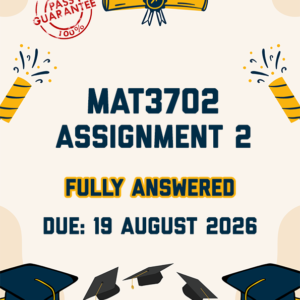 MAT3702 ASSIGNMENT 2 2026 - FULLY SOLVED (DUE 19 AUGUST 2026)