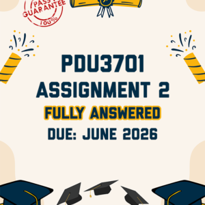 PDU3701 ASSIGNMENT 2 2026 - FULLY ANSWERED (DUE JUNE 2026)