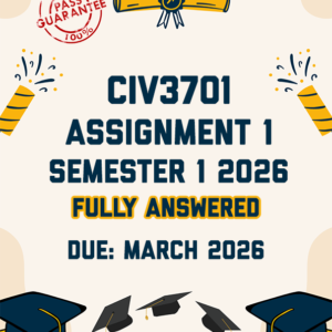 CIV3701 ASSIGNMENT 1 SEMESTER 1 2026 - FULLY ANSWERED (DUE MARCH 2026)