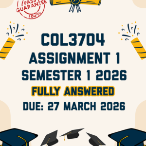 COL3704 ASSIGNMENT 1 SEMESTER 1 2026 - FULLY ANSWERED (DUE 27 MARCH 2026)