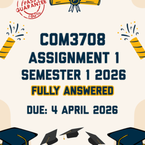 COM3708 ASSIGNMENT 1 SEMESTER 1 2026 - FULLY ANSWERED (DUE 4 APRIL 2026)