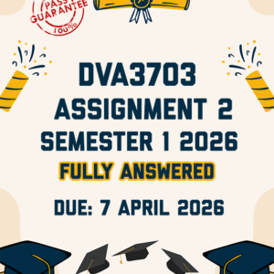 DVA3703 ASSIGNMENT 2 SEMESTER 1 2026 - FULLY ANSWERED (DUE 7 APRIL 2026)