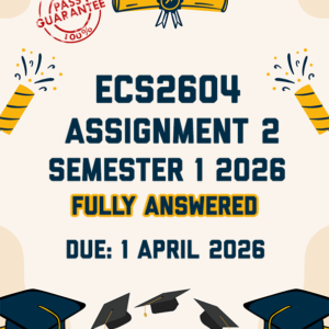 ECS604 ASSIGNMENT 2 SEMESTER 1 2026 - FULLY ANSWERED (DUE 1 APRIL 2026)
