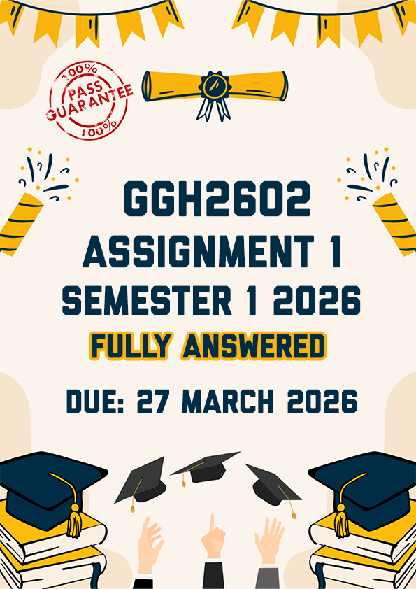GGH2602 ASSIGNMENT 1 SEMESTER 1 2026 - FULLY ANSWERED (DUE 27 MARCH 2026)