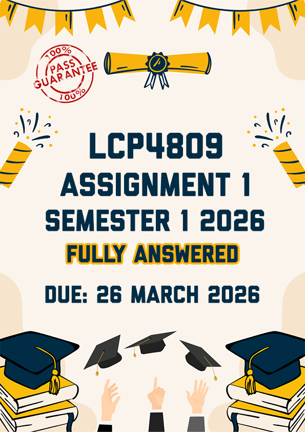 LCP4809 ASSIGNMENT 1 SEMESTER 1 2026 - FULLY ANSWERED (DUE 26 MARCH 2026)