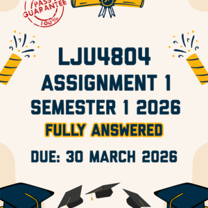 LJU4804 ASSIGNMENT 1 SEMESTER 1 2026 - FULLY ANSWERED (DUE 30 MARCH 2026)