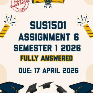 SUS1501 ASSIGNMENT 6 SEMESTER 1 2026 - FULLY ANSWERED (DUE 17 APRIL 2026)
