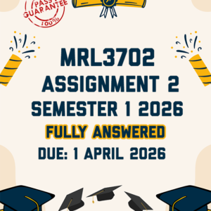 MRL3702 ASSIGNMENT 2 SEMESTER 1 2026 - FULLY ANSWERED (DUE 1 APRIL 2026)