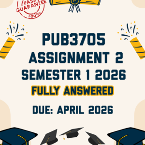 PUB3705 ASSIGNMENT 2 SEMESTER 1 2026 - FULLY ANSWERED (DUE APRIL 2026)