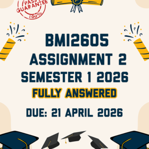 BMI2605 ASSIGNMENT 2 SEMESTER 1 2026 - FULLY ANSWERED (DUE 21 APRIL 2026)